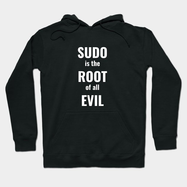 Sudo Is The Root Of All Evil Hoodie by CHADDINGTONS